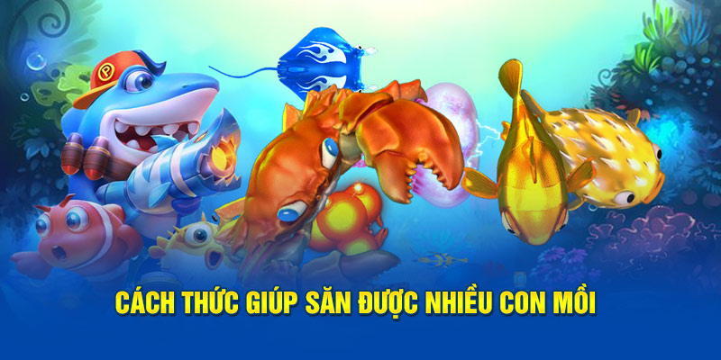 Cách thức giúp săn được nhiều con mồi