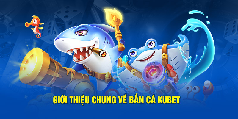 Giới thiệu chung về tựa game săn mồi KUBET