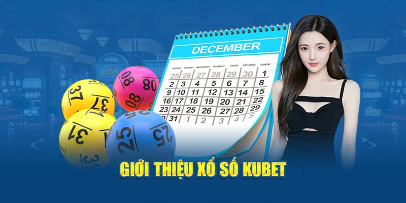 Giới thiệu xổ số KUBET