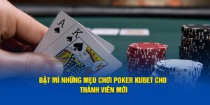 Bật Mí Những Mẹo Chơi Poker KUBET Cho Thành Viên Mới