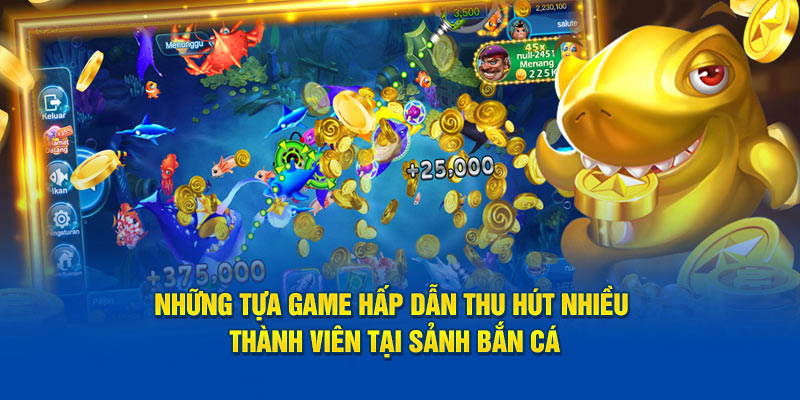 Những tựa game hấp dẫn thu hút nhiều thành viên tại sảnh cược