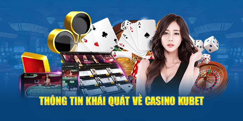 Thông tin về casino KUBET