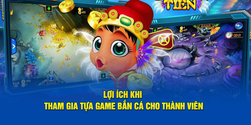 Lợi ích khi tham gia tựa game cho thành viên