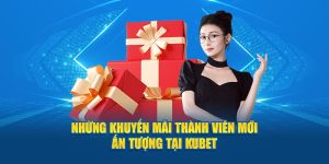 Khuyến Mãi Thành Viên Mới Kubet - Ưu Đãi Cho Tân Binh 