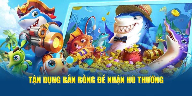 Bắn rồng nhận hũ thưởng