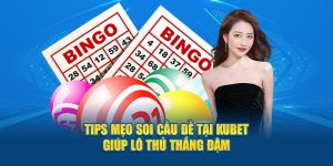 Tips Mẹo Soi Cầu Đề Tại KUBET Giúp Lô Thủ Thắng Đậm